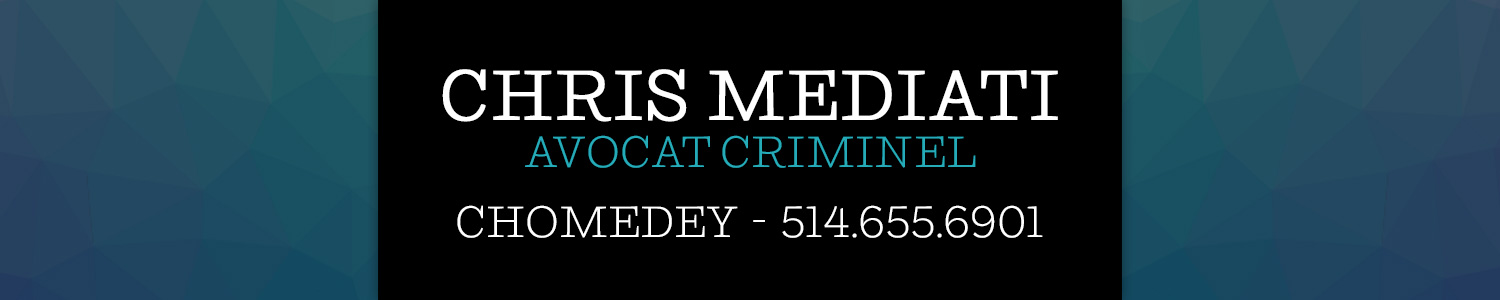 Chris Mediati | Avocat Droit Criminel - Criminal Lawyer | Chomedey