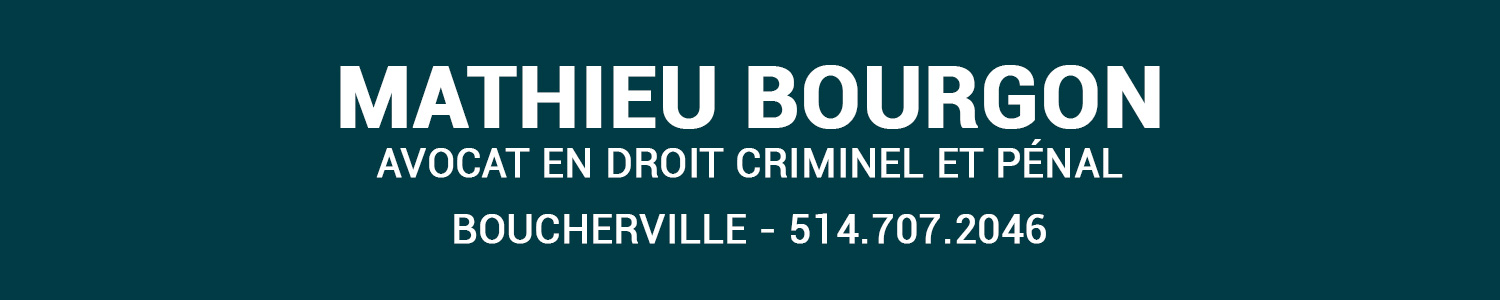 Mathieu Bourgon - Avocat en droit criminel et Pénal Boucherville