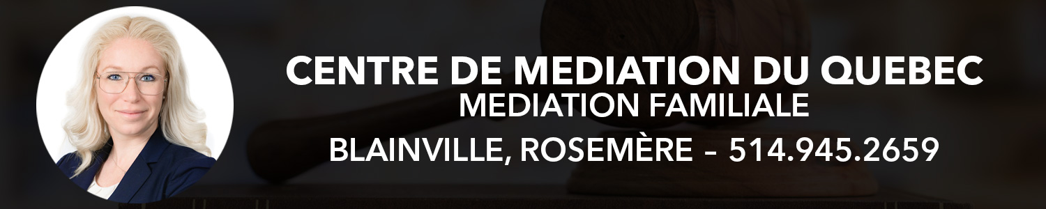 Centre de médiation du Québec - 
 Médiation familiale